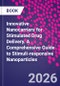 Innovative Nanocarriers for Stimulated Drug Delivery. A Comprehensive Guide to Stimuli-responsive Nanoparticles - Product Image