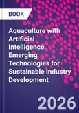 Aquaculture with Artificial Intelligence. Emerging Technologies for Sustainable Industry Development- Product Image