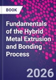 Fundamentals of Extrusion-Based Aluminum Welding and Additive Manufacturing. A Step-by-Step Guide- Product Image