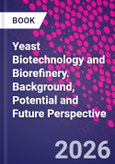 Yeast Biotechnology and Biorefinery. Background, Potential and Future Perspective- Product Image