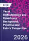 Yeast Biotechnology and Biorefinery. Background, Potential and Future Perspective - Product Thumbnail Image