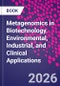 Metagenomics in Biotechnology. Environmental, Industrial, and Clinical Applications - Product Image