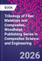 Tribology of Fiber Materials and Composites. Woodhead Publishing Series in Composites Science and Engineering - Product Thumbnail Image