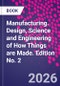 Manufacturing. Design, Science and Engineering of How Things are Made. Edition No. 2 - Product Thumbnail Image