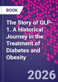 The Story of GLP-1. A Historical Journey in the Treatment of Diabetes and Obesity- Product Image