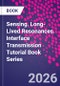 Sensing. Long-Lived Resonances. Interface Transmission Tutorial Book Series - Product Thumbnail Image