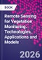 Remote Sensing for Vegetation Monitoring. Technologies, Applications and Models - Product Image