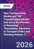 New Transportation Modes and 'Old' Transportation Modes that are in the Process of Renewing Themselves. Advances in Transport Policy and Planning Volume 17- Product Image