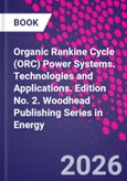 Organic Rankine Cycle (ORC) Power Systems. Technologies and Applications. Edition No. 2. Woodhead Publishing Series in Energy- Product Image