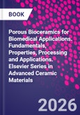 Porous Bioceramics for Biomedical Applications. Fundamentals, Properties, Processing and Applications. Elsevier Series in Advanced Ceramic Materials- Product Image