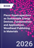 Piezo-Supercapacitors as Sustainable Energy Devices. Fundamentals and Applications. Woodhead Publishing in Materials- Product Image