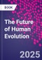 The Future of Human Evolution - Product Thumbnail Image