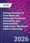 Biotransformation of Food Waste into Bioenergy. Processes, Innovations, and Environmental Implications. Woodhead Series in Bioenergy - Product Thumbnail Image