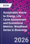 Sustainable Waste-to-Energy. Life Cycle Assessment and Economical Metrics. Woodhead Series in Bioenergy - Product Thumbnail Image