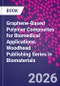 Graphene-Based Polymer Composites for Biomedical Applications. Woodhead Publishing Series in Biomaterials - Product Image