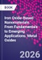 Iron Oxide-Based Nanomaterials. From Fundamentals to Emerging Applications. Metal Oxides - Product Image