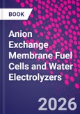 Anion Exchange Membrane Fuel Cells and Water Electrolyzers- Product Image