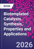 Biotemplated Catalysts. Synthesis, Properties and Applications. Advances in Biotechnology: Methods, Applications, and Case Studies- Product Image