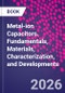 Metal-ion Capacitors. Fundamentals, Materials, Characterization, and Developments - Product Thumbnail Image
