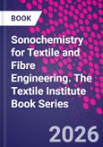 Sonochemistry for Textile and Fibre Engineering. The Textile Institute Book Series- Product Image