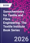 Sonochemistry for Textile and Fibre Engineering. The Textile Institute Book Series - Product Image