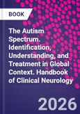 The Autism Spectrum. Identification, Understanding, and Treatment in Global Context. Handbook of Clinical Neurology- Product Image