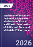 Mechanics of Materials. An Introduction to the Mechanics of Elastic and Plastic Deformation of Solids and Structural Materials. Edition No. 4- Product Image