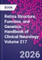 Retina Structure, Function, and Genetics. Handbook of Clinical Neurology Volume 217 - Product Image