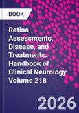 Retina Assessments, Disease, and Treatments. Handbook of Clinical Neurology Volume 218- Product Image