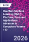 Quantum Machine Learning (QML): Platform, Tools and Applications. Advances in Computers Volume 140 - Product Thumbnail Image