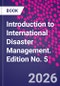 Introduction to International Disaster Management. Edition No. 5 - Product Image