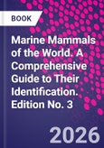 Marine Mammals of the World. A Comprehensive Guide to Their Identification. Edition No. 3- Product Image