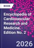 Encyclopedia of Cardiovascular Research and Medicine. Edition No. 2- Product Image