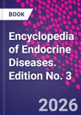 Encyclopedia of Endocrine Diseases. Edition No. 3- Product Image