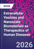 Extracellular Vesicles and Nanoscale Biomaterials as Therapeutics of Human Diseases- Product Image