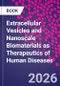 Extracellular Vesicles and Nanoscale Biomaterials as Therapeutics of Human Diseases - Product Thumbnail Image