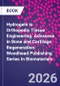 Hydrogels in Orthopedic Tissue Engineering. Advances in Bone and Cartilage Regeneration. Woodhead Publishing Series in Biomaterials - Product Thumbnail Image