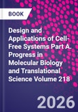 Design and Applications of Cell-Free Systems Part A. Progress in Molecular Biology and Translational Science Volume 218- Product Image