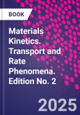 Materials Kinetics. Transport and Rate Phenomena. Edition No. 2- Product Image