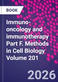 Immuno-oncology and Immunotherapy Part F. Methods in Cell Biology Volume 201- Product Image