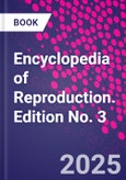 Encyclopedia of Reproduction. Edition No. 3- Product Image
