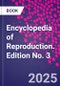 Encyclopedia of Reproduction. Edition No. 3 - Product Thumbnail Image