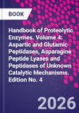 Handbook of Proteolytic Enzymes. Volume 4: Aspartic and Glutamic Peptidases, Asparagine Peptide Lyases and Peptidases of Unknown Catalytic Mechanisms. Edition No. 4- Product Image