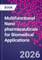 Multifunctional Nano pharmaceuticals for Biomedical Applications - Product Image