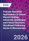 Polymer Nanofiber Applications in Cancer Wound Healing. Advances, Challenges, and Future Directions. Woodhead Publishing Series in Biomaterials - Product Image