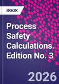 Process Safety Calculations. Edition No. 3- Product Image