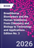 Breathborne Biomarkers and the Human Volatilome. From Chemistry and Biology to Technology and Applications. Edition No. 3- Product Image