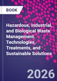 Hazardous, Industrial, and Biological Waste Management. Technologies, Treatments, and Sustainable Solutions- Product Image