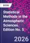 Statistical Methods in the Atmospheric Sciences. Edition No. 5 - Product Thumbnail Image