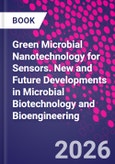 Green Microbial Nanotechnology for Sensors. New and Future Developments in Microbial Biotechnology and Bioengineering- Product Image
